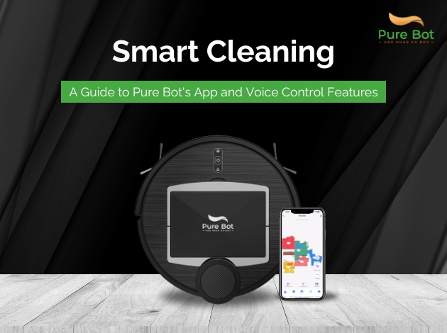 Smart Cleaning: A Guide to Pure Bot’s App and Voice Control Features